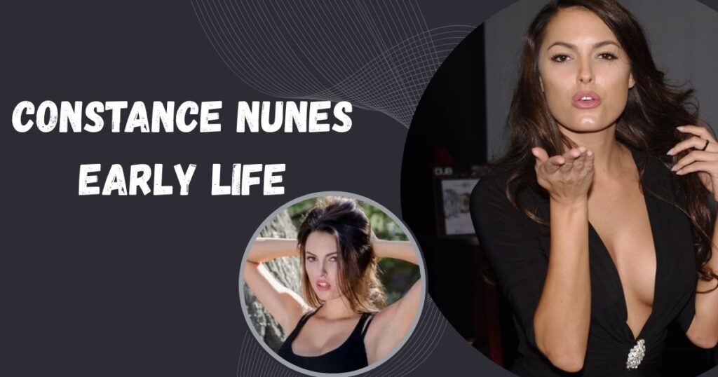 Constance Nunes Early Life