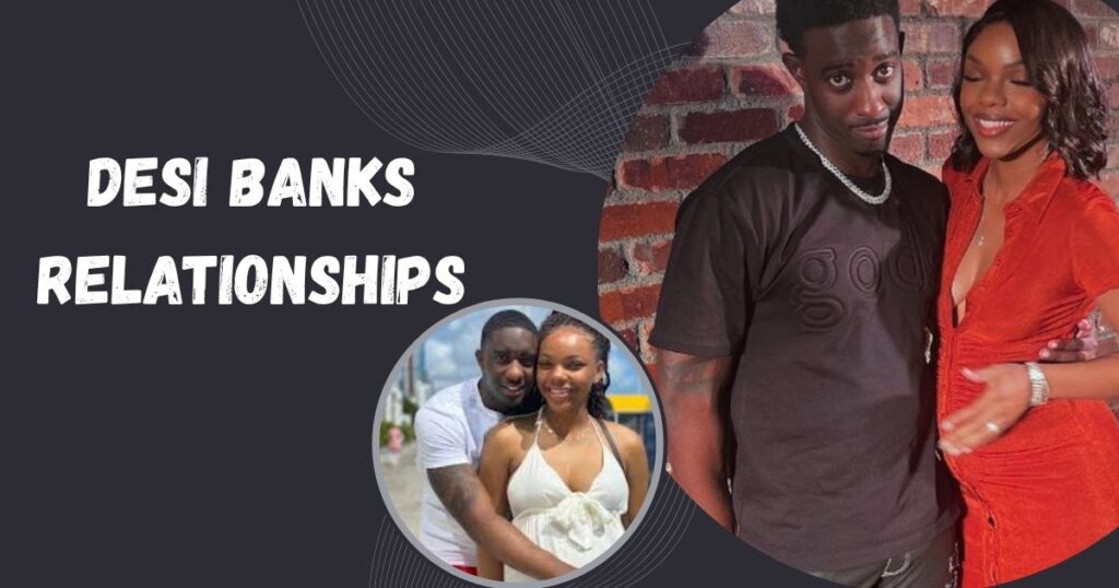 Desi Banks Relationships