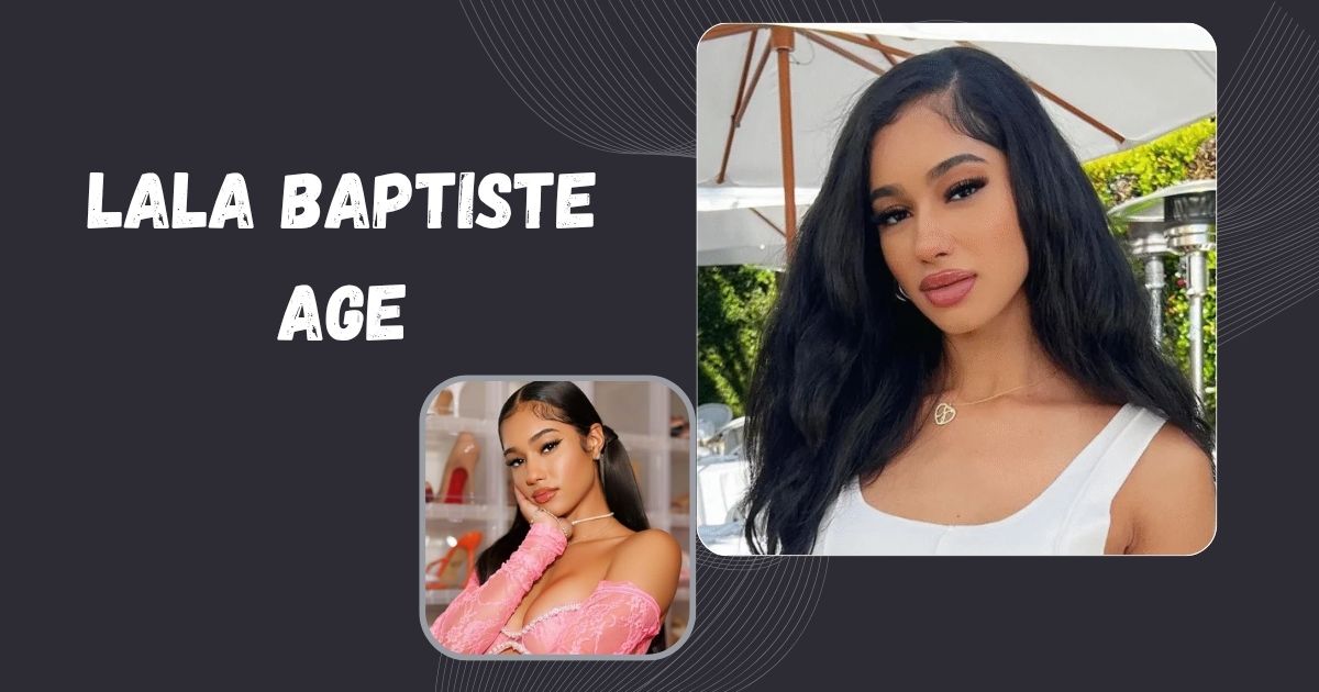 Lala Baptiste Age