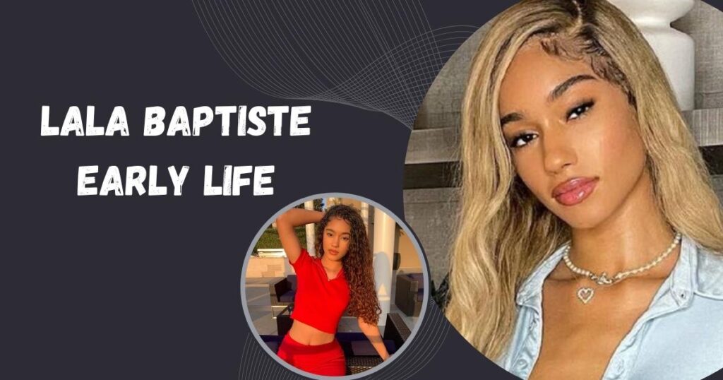 Lala Baptiste Early Life