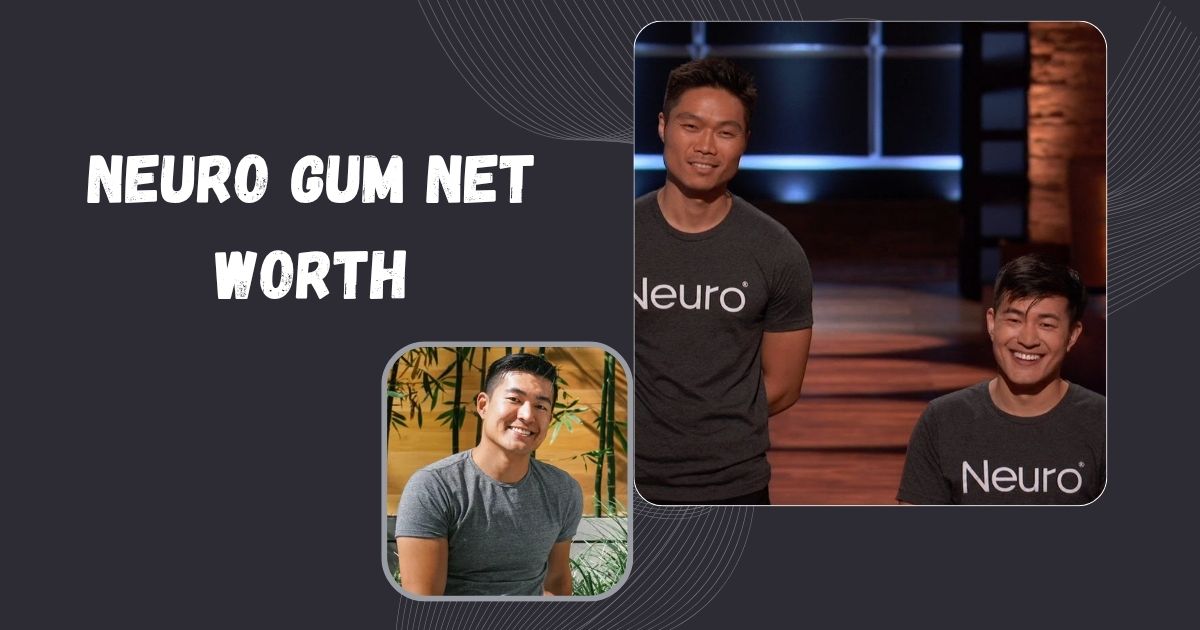 Neuro Gum Net Worth