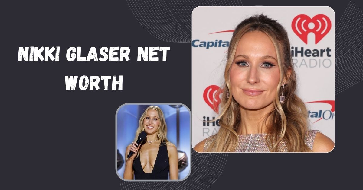 Nikki Glaser Net Worth