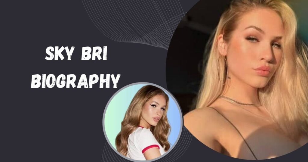 Sky Bri Biography