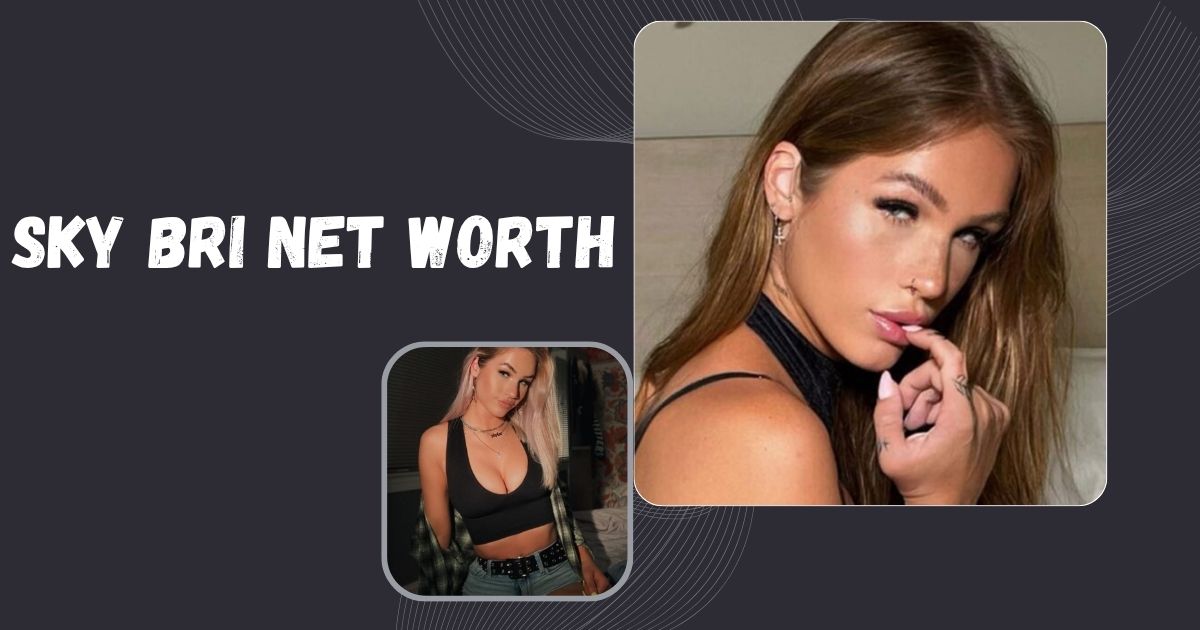 Sky Bri Net Worth