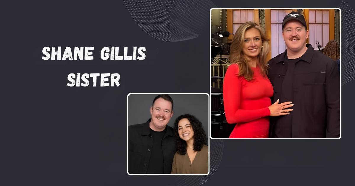 Shane Gillis Sister