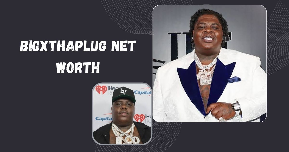 BigXthaPlug Net Worth