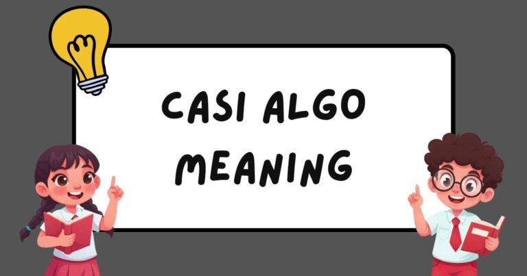 Casi Algo Meaning