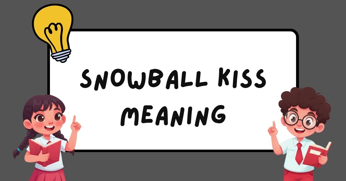 Snowball Kiss Meaning